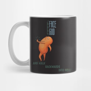 Face God and walk backwards into Hell Mug